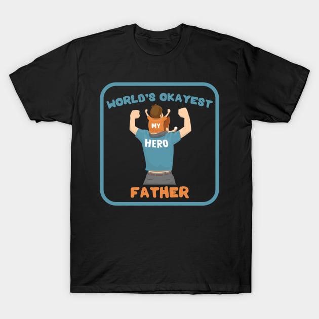 Worlds Okayest Dad T-Shirt by DesignerMAN